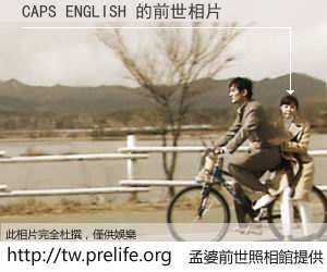 CAPS ENGLISH 的前世相片