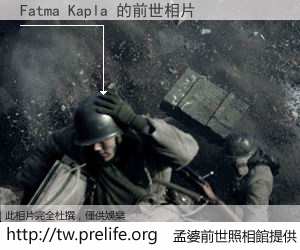 Fatma Kapla 的前世相片